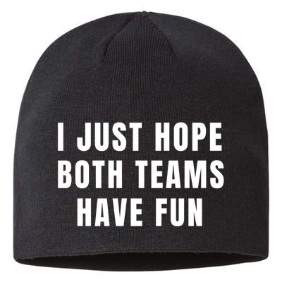 I Just Hope Both Teams Have Fun Sustainable Beanie
