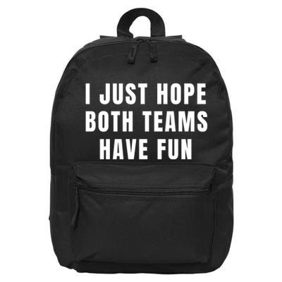 I Just Hope Both Teams Have Fun 16 in Basic Backpack