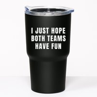 I Just Hope Both Teams Have Fun Tumbler