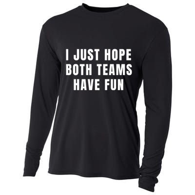 I Just Hope Both Teams Have Fun Cooling Performance Long Sleeve Crew