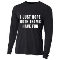 I Just Hope Both Teams Have Fun Cooling Performance Long Sleeve Crew