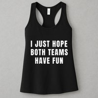 I Just Hope Both Teams Have Fun Womens Tank Top