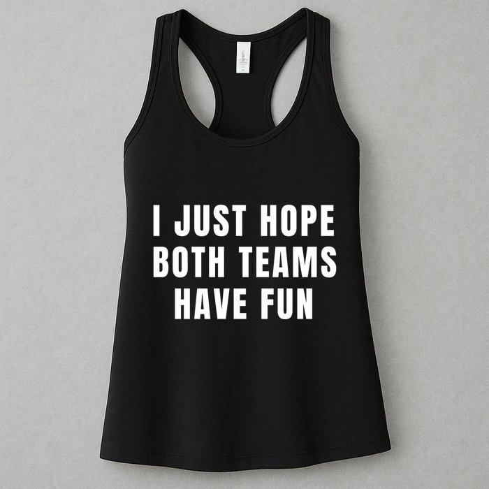 I Just Hope Both Teams Have Fun Womens Tank Top