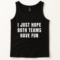 I Just Hope Both Teams Have Fun Tank Top