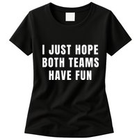 I Just Hope Both Teams Have Fun Womens T-Shirt