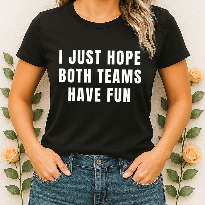 I Just Hope Both Teams Have Fun Womens T-Shirt