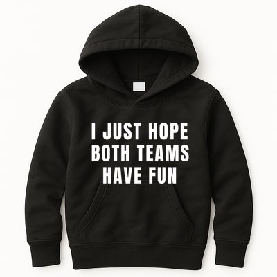 I Just Hope Both Teams Have Fun Kids Hoodie