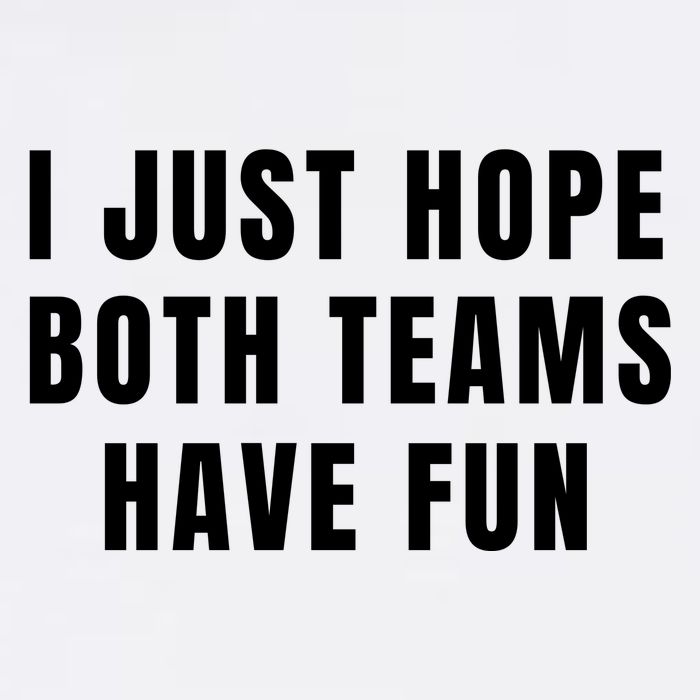 I Just Hope Both Teams Have Fun Garment-Dyed Sweatshirt