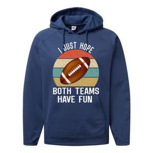 I Just Hope Both Teams Have Fun Funny Football Great Gift Performance Fleece Hoodie