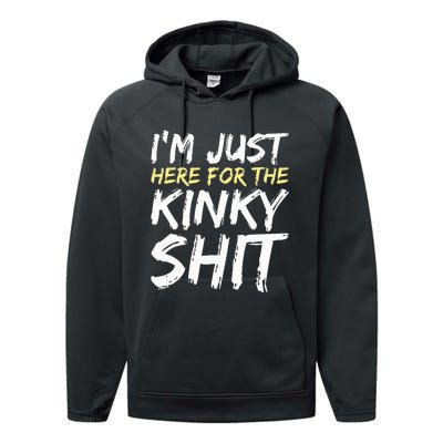 IM Just Here For The Kinky Shit Bdsm Gang Bang Sexy Feet Performance Fleece Hoodie