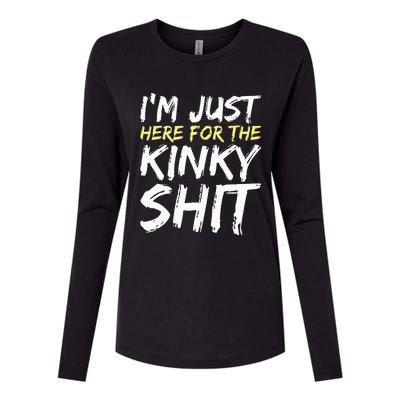 IM Just Here For The Kinky Shit Bdsm Gang Bang Sexy Feet Womens Cotton Relaxed Long Sleeve T-Shirt