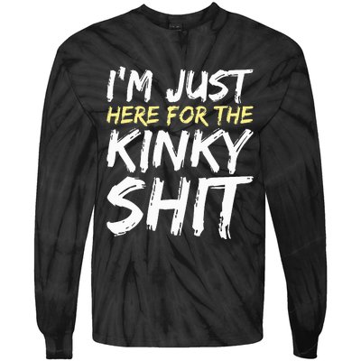 IM Just Here For The Kinky Shit Bdsm Gang Bang Sexy Feet Tie-Dye Long Sleeve Shirt