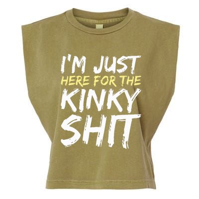 IM Just Here For The Kinky Shit Bdsm Gang Bang Sexy Feet Garment-Dyed Women's Muscle Tee