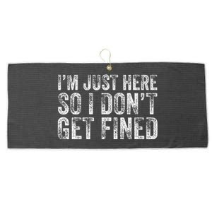 IM Just Here So I DonT Get Fined Funny Saying Humor Large Microfiber Waffle Golf Towel