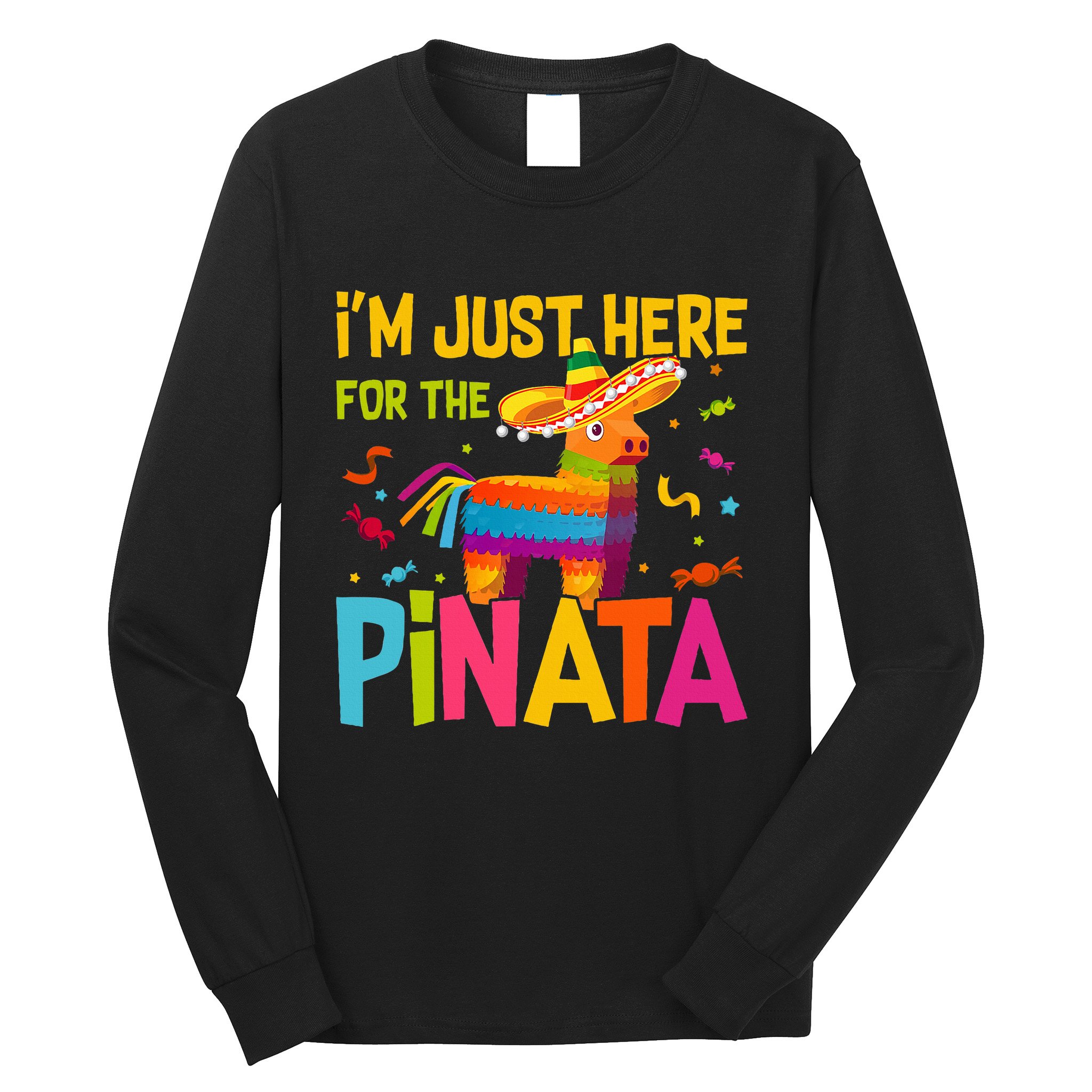 IM Just Here For The Pinata Long Sleeve Shirt