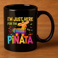 IM Just Here For The Pinata 11oz C Handle Ceramic Mug