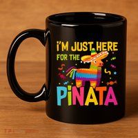 IM Just Here For The Pinata 11oz C Handle Ceramic Mug