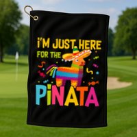 IM Just Here For The Pinata Golf Towel