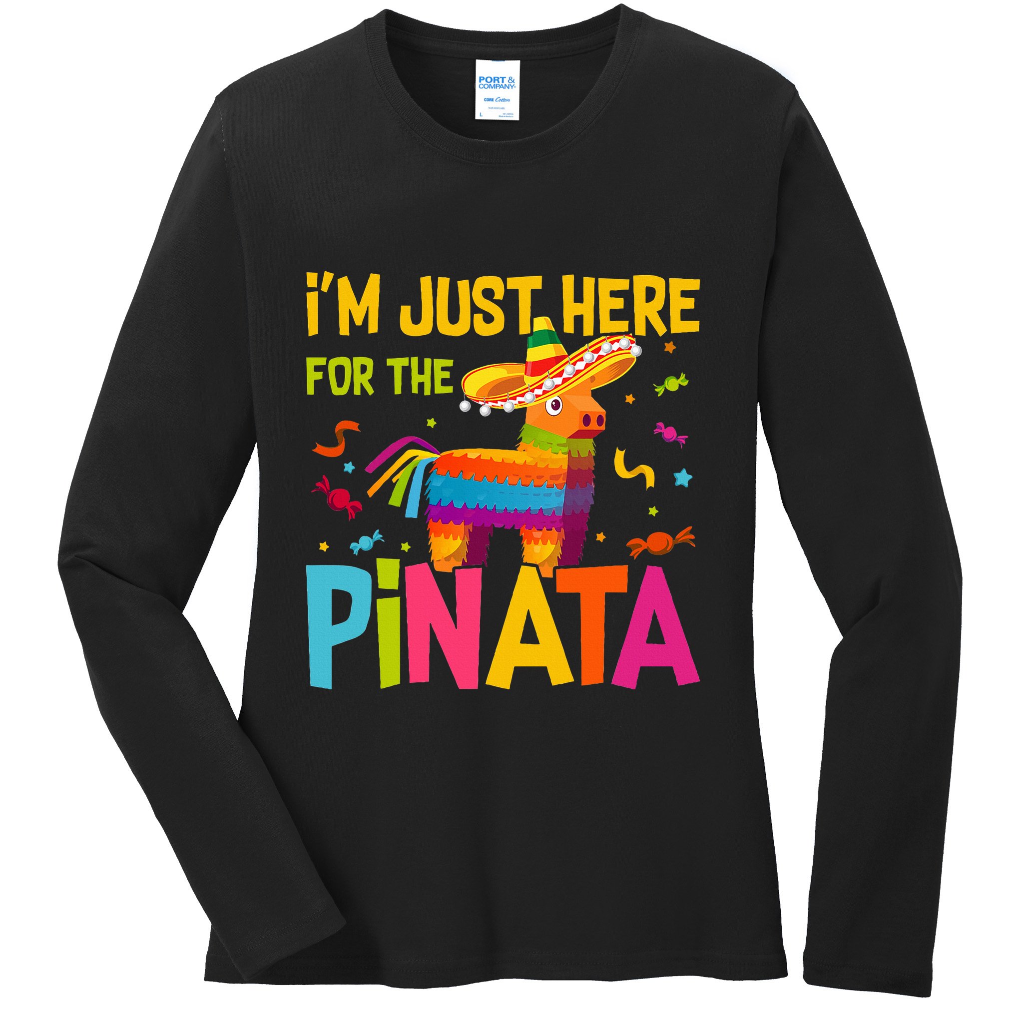 IM Just Here For The Pinata Ladies Long Sleeve Shirt