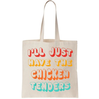 Ill Just Have The Chicken Tenders Funny Retro Quote Bag