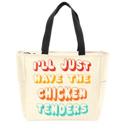 Ill Just Have The Chicken Tenders Funny Retro Quote Zip Tote Bag
