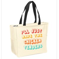 Ill Just Have The Chicken Tenders Funny Retro Quote Zip Tote Bag