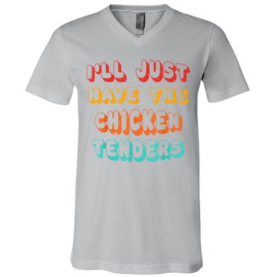 Ill Just Have The Chicken Tenders Funny Retro Quote V-Neck T-Shirt