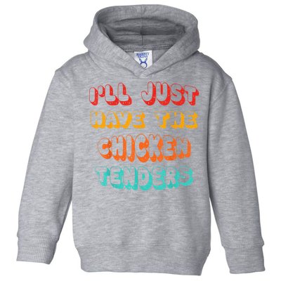 Ill Just Have The Chicken Tenders Funny Retro Quote Toddler Hoodie