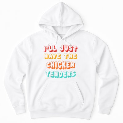 Ill Just Have The Chicken Tenders Funny Retro Quote Hoodie