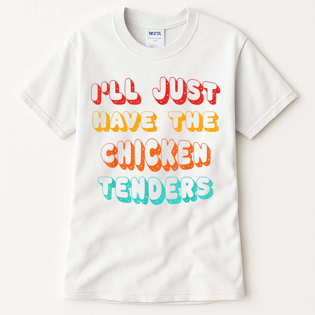 Ill Just Have The Chicken Tenders Funny Retro Quote Tall T-Shirt