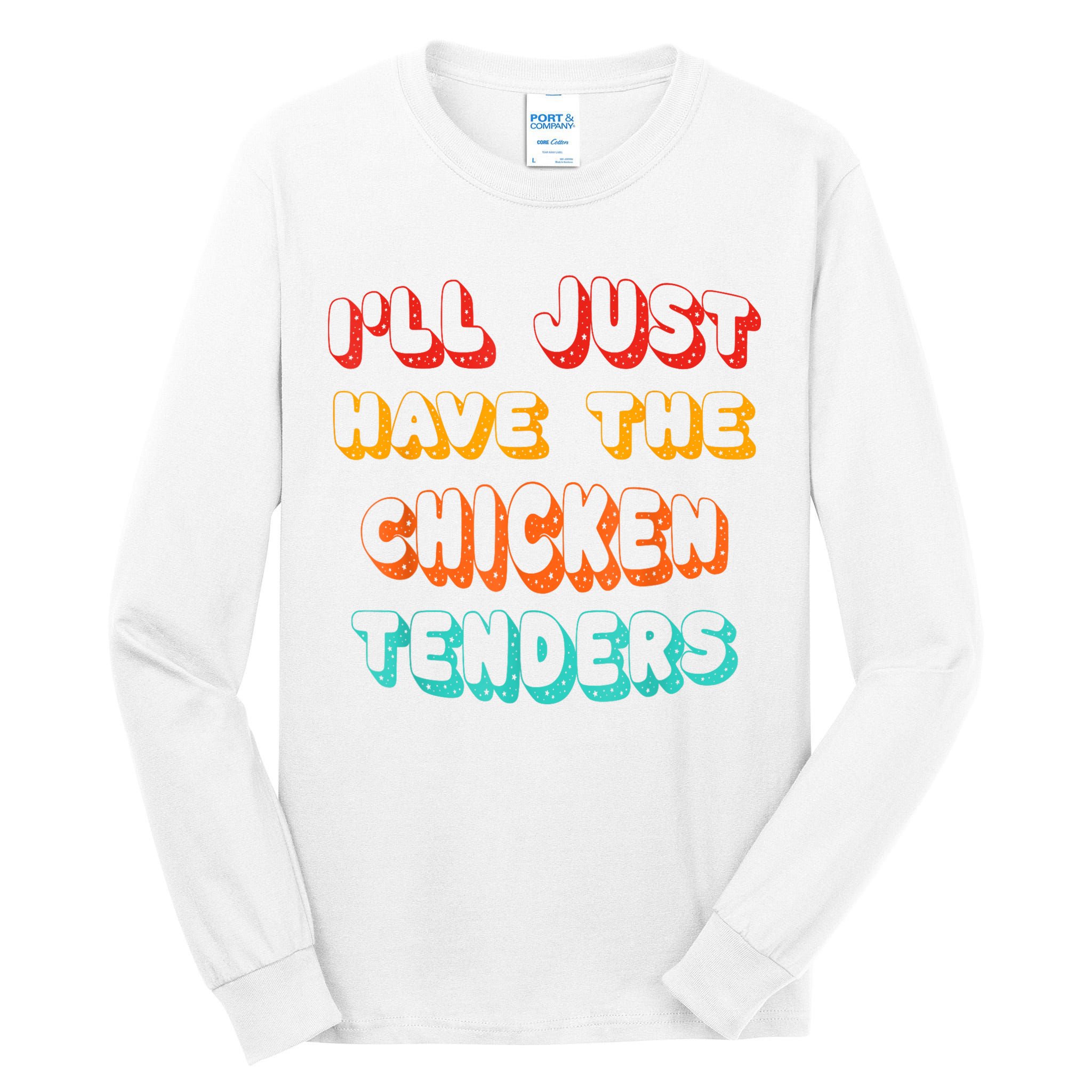 Ill Just Have The Chicken Tenders Funny Retro Quote Tall Long Sleeve T-Shirt