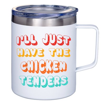 Ill Just Have The Chicken Tenders Funny Retro Quote 12oz Stainless Steel Coffee Mug