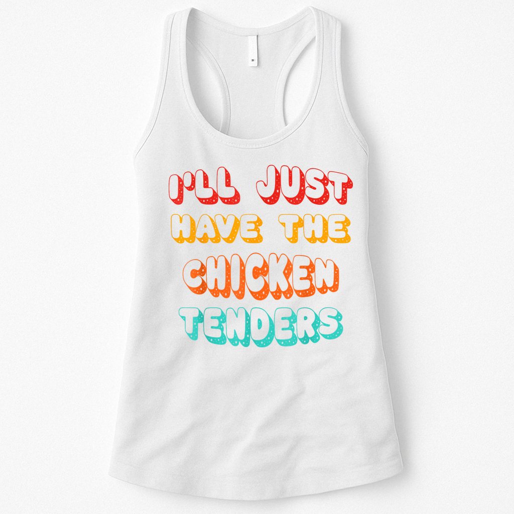 Ill Just Have The Chicken Tenders Funny Retro Quote Womens Tank Top