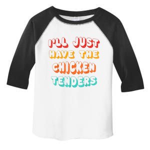 Ill Just Have The Chicken Tenders Funny Retro Quote Toddler Fine Jersey T-Shirt