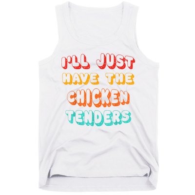 Ill Just Have The Chicken Tenders Funny Retro Quote Tank Top