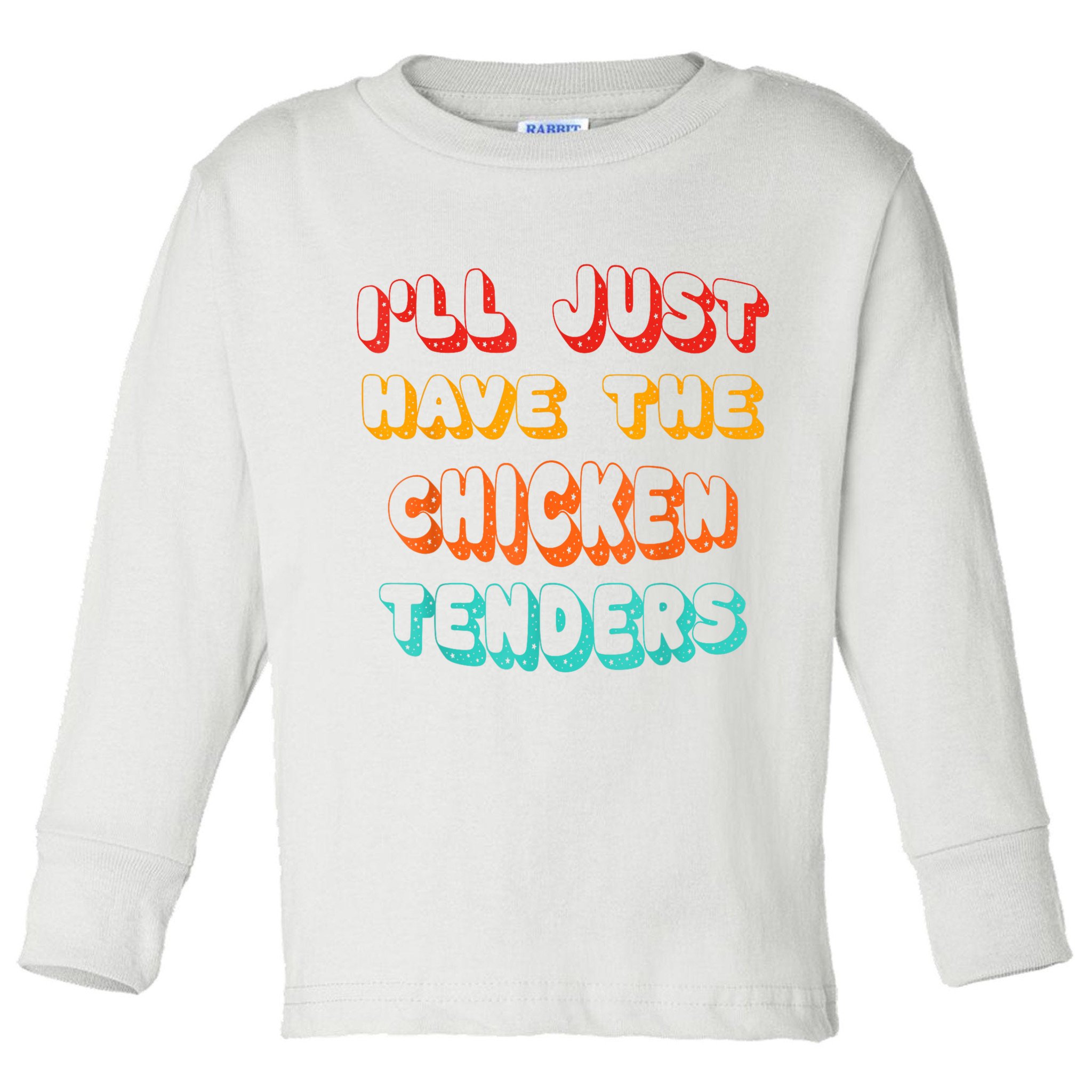 Ill Just Have The Chicken Tenders Funny Retro Quote Toddler Long Sleeve Shirt