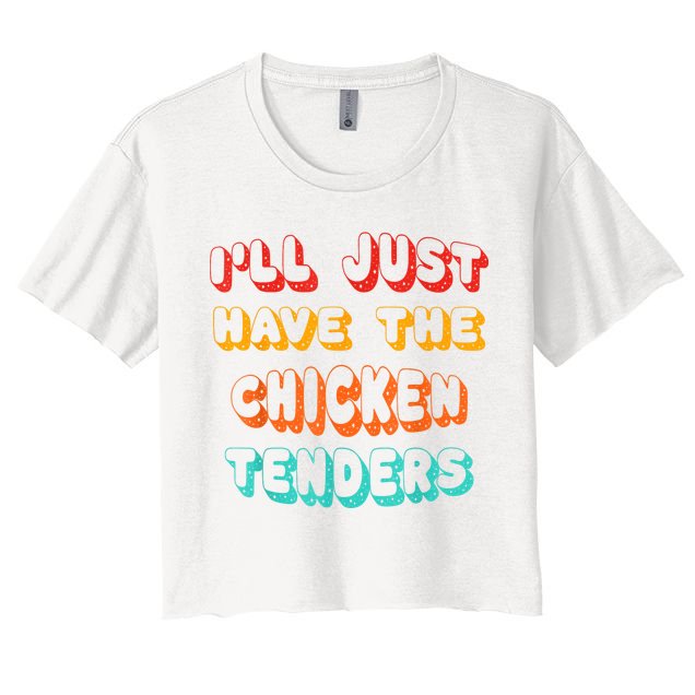 Ill Just Have The Chicken Tenders Funny Retro Quote Crop Top
