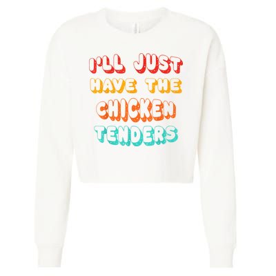 Ill Just Have The Chicken Tenders Funny Retro Quote Cropped Pullover Crew