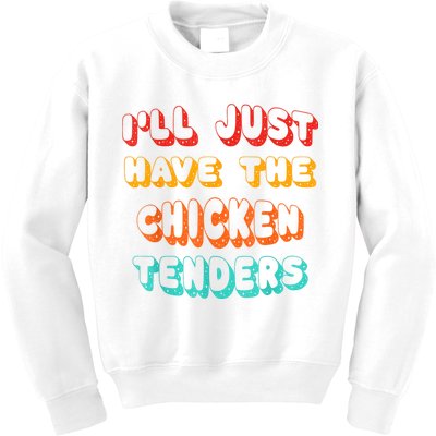 Ill Just Have The Chicken Tenders Funny Retro Quote Kids Sweatshirt
