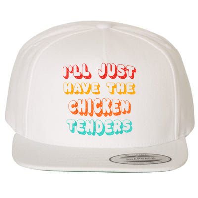 Ill Just Have The Chicken Tenders Funny Retro Quote Wool Snapback Cap