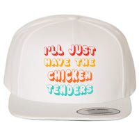 Ill Just Have The Chicken Tenders Funny Retro Quote Wool Snapback Cap