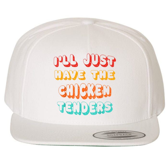 Ill Just Have The Chicken Tenders Funny Retro Quote Wool Snapback Cap