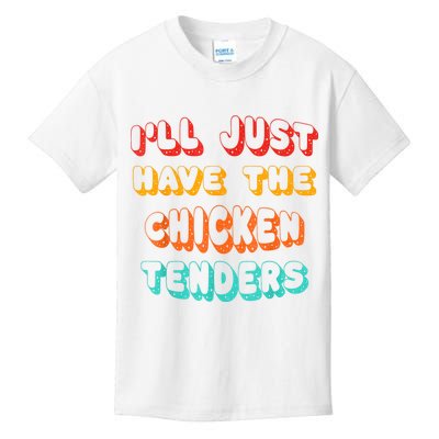 Ill Just Have The Chicken Tenders Funny Retro Quote Kids T-Shirt