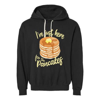 IM Just Here For The Pancakes Garment-Dyed Fleece Hoodie