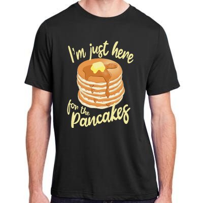 IM Just Here For The Pancakes Adult ChromaSoft Performance T-Shirt