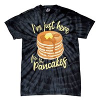 IM Just Here For The Pancakes Tie-Dye T-Shirt