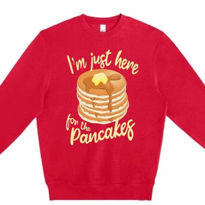 IM Just Here For The Pancakes Premium Crewneck Sweatshirt