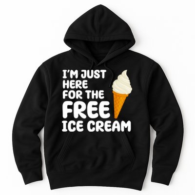 I'm Just Here For The Free Ice Cream Funny Hoodie