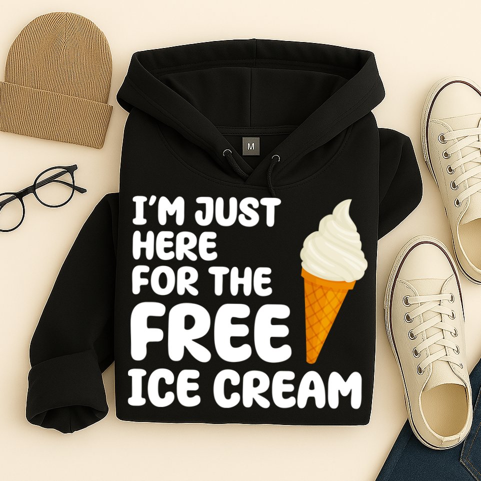 I'm Just Here For The Free Ice Cream Funny Hoodie