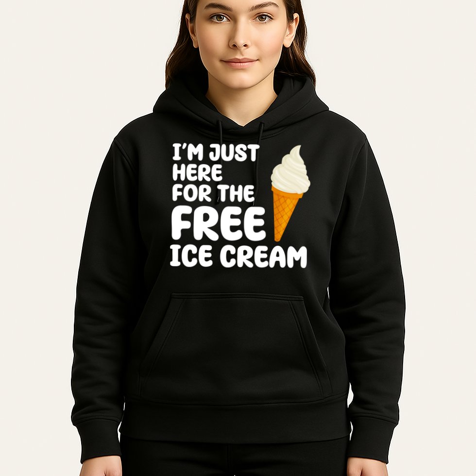 I'm Just Here For The Free Ice Cream Funny Hoodie